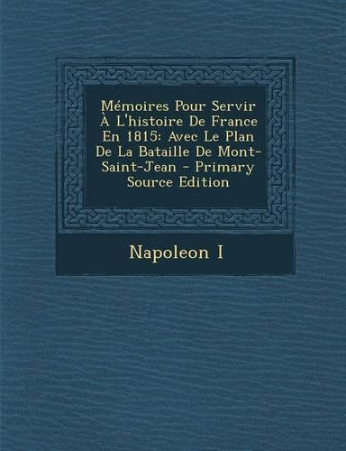 Mémoires Pour Servir À L'histoire De France En 1815