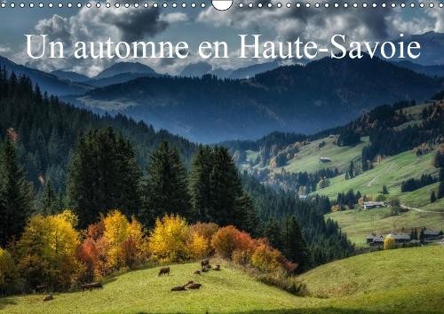 Un automne en Haute-Savoie 2019: Paysages de Haute-Saoie(Calvendo Places)