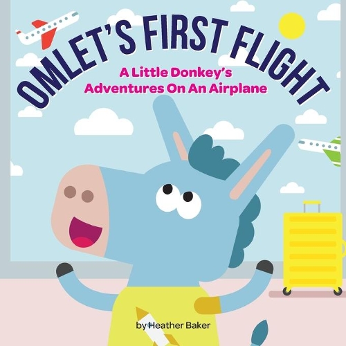 Omlet's First Flight: A little donkey's adventures on an airplane(1 Omlet and Friends)