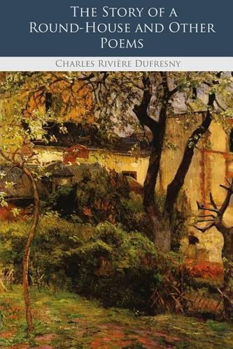 The Story of a Round-House and Other Poems: (English)