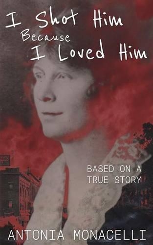 I Shot Him Because I Loved Him: Based on a True Story(English)
