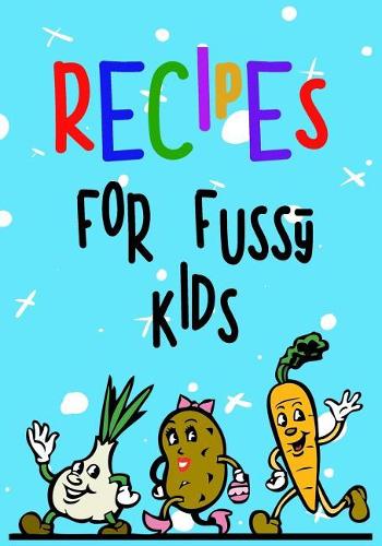 Recipes for Fussy Kids