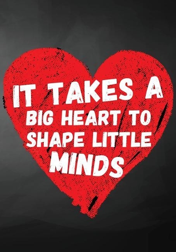It Takes A Big Heart To Shape Little Minds: Teacher Appreciation Gifts (Teacher Appreciation Gift Notebook)(6 End of the Year Teacher Books)