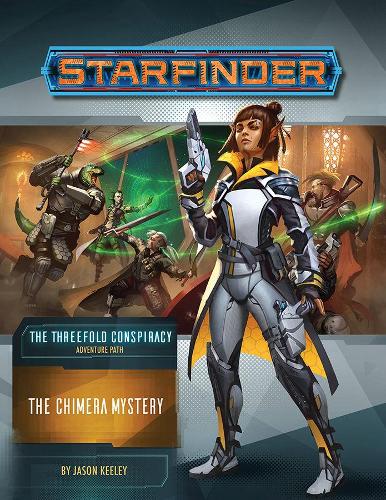 Starfinder Adventure Path: The Chimera Mystery (The Threefold Conspiracy 1 of 6): (STARFINDER ADV PATH THREEFOLD CONSPIRACY)