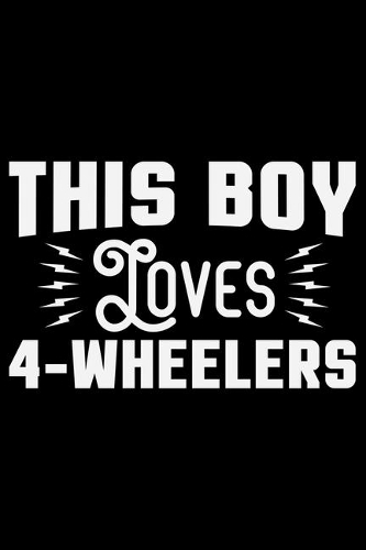 This Boy Loves 4 - Wheelers