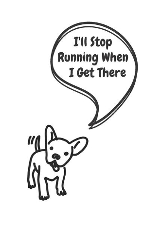 I'll Stop Running When I Get There