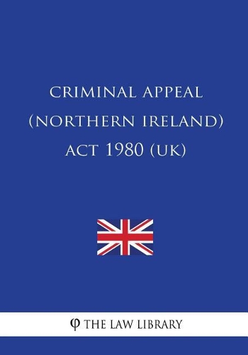 Criminal Appeal (Northern Ireland) ACT 1980 (Uk)