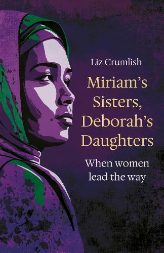 Miriam's Sisters, Deborah's Daughters: When women lead the way