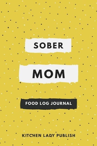 Sober Mom Food Log Journal