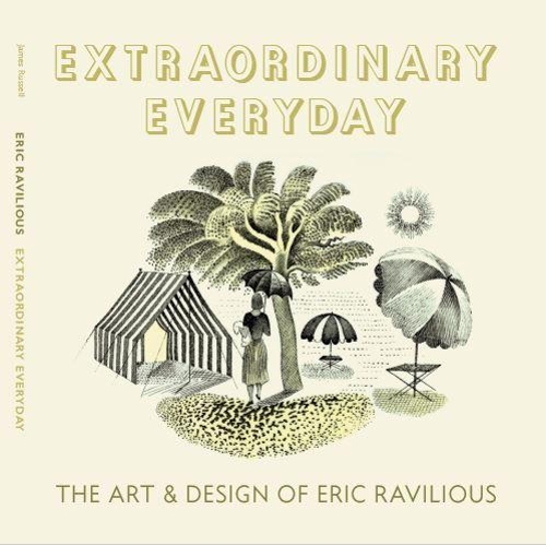 Extraordinary Everyday: The Art & Design of Eric Ravilious: Exhibition Catalogue