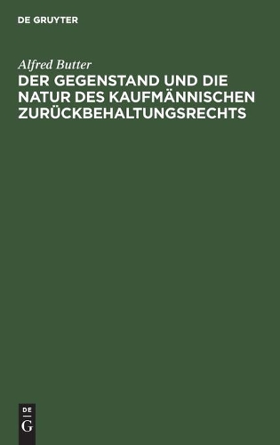 Der Gegenstand Und Die Natur Des Kaufmännischen Zurückbehaltungsrechts
