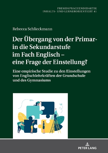 Der Uebergang Von Der Primar- In Die Sekundarstufe Im Fach Englisch - Eine Frage Der Einstellung?: Eine Empirische Studie Zu Den Einstellungen Von Englischlehrkraeften Der Grundschule Und Des Gymnasiums(41 Fremdsprachendidaktik Inhalts- Und Lernerorientiert / Foreig)