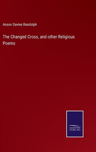 The Changed Cross, and other Religious Poems