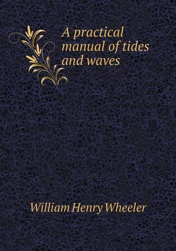 A practical manual of tides and waves