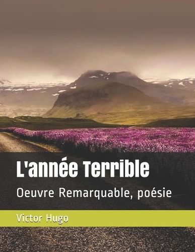 L'année Terrible: Oeuvre Remarquable, poésie