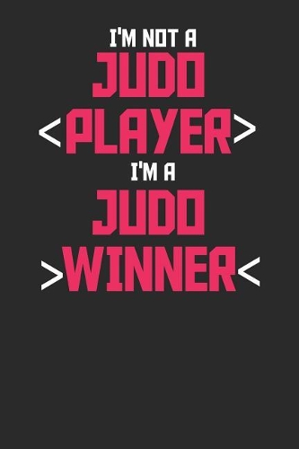 I'm Not A Judo Player I'm A Judo Winner