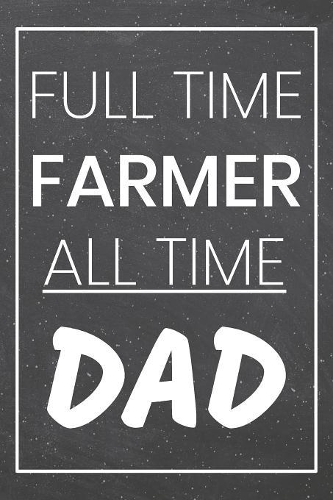 Full Time Farmer All Time Dad
