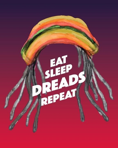 Eat Sleep Dreads Repeat: - Lined Notebook, Diary, Log & Journal - Gift for Dreadlocks Hairstyles Lover (8x10 120 Pages)