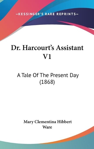 Dr. Harcourt's Assistant V1: A Tale Of The Present Day (1868)(English)