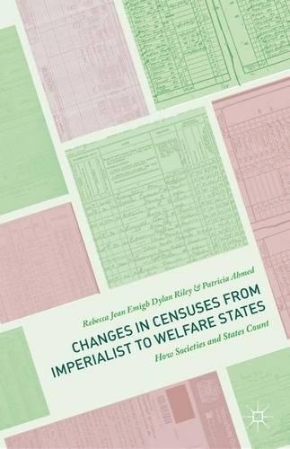Changes in Censuses from Imperialist to Welfare States: How Societies and States Count