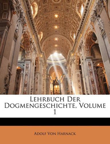 Lehrbuch Der Dogmengeschichte, Volume 1: (German)