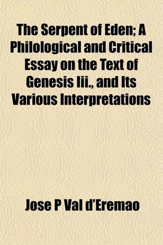 The Serpent of Eden; A Philological and Critical Essay on the Text of Genesis III., and Its Various Interpretations
