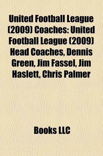 United Football League (2009) Coaches: United Football League (2009) Head Coaches, Dennis Green, Jim Fassel, Jim Haslett, Chris Palmer(English)