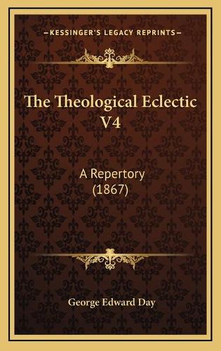 The Theological Eclectic V4: A Repertory (1867)