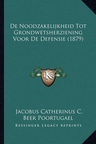 De Noodzakelijkheid Tot Grondwetsherziening Voor De Defensie (1879)