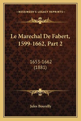 Le Marechal De Fabert, 1599-1662, Part 2