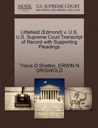 Littlefield (Edmond) V. U.S. U.S. Supreme Court Transcript of Record with Supporting Pleadings