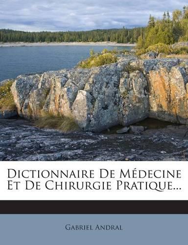 Dictionnaire de Medecine Et de Chirurgie Pratique...