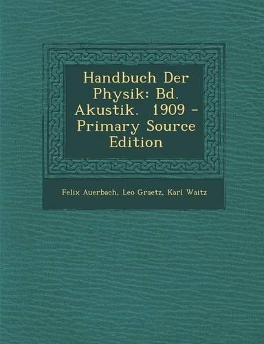 Handbuch Der Physik: Bd. Akustik. 1909(German)