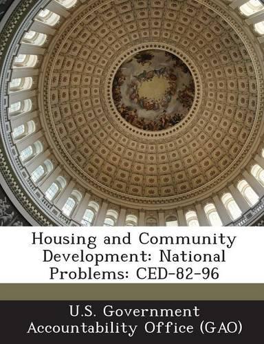 Housing and Community Development: National Problems: Ced-82-96(English)