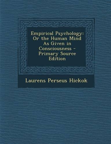 Empirical Psychology: Or the Human Mind as Given in Consciousness(English)