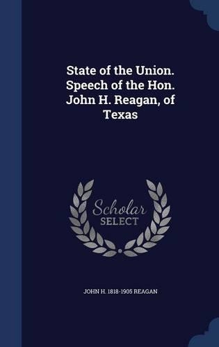 State of the Union. Speech of the Hon. John H. Reagan, of Texas
