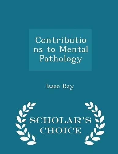 Contributions to Mental Pathology - Scholar's Choice Edition