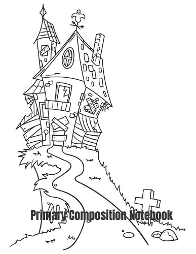 Primary Composition Notebook: Haunted House Halloween Primary Practice Paper