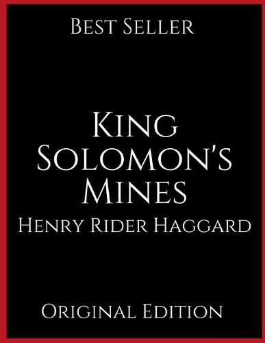 King Solomon's Mines: The Best Story Of Action & Adventure ( Annotated ) By Henry Rider Haggard.