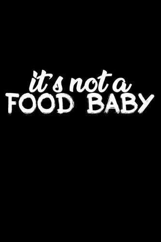 It's Not A Food Baby