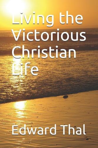 Living the Victorious Christian Life