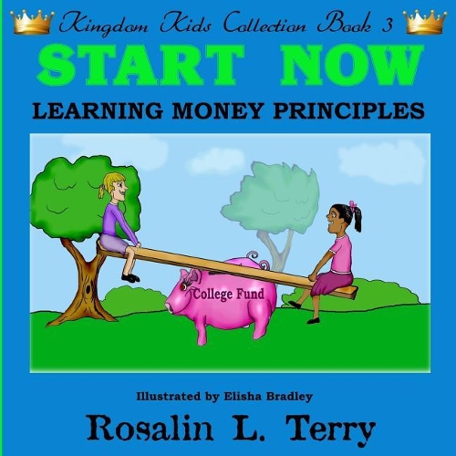 Start Now: Learning Money Principles(3 Kingdom Kids Collection)