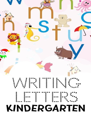 Writing Letters Kindergarten: Letter Tracing Practice Book For Preschoolers, Kindergarten (Printing For Kids Ages 3-5)(5/8" Lines, Dotted)