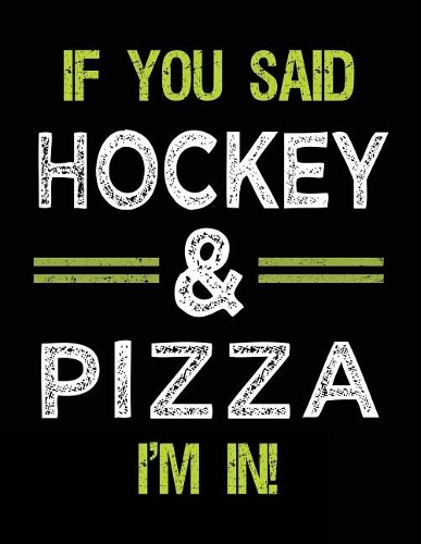 If You Said Hockey & Pizza I'm In