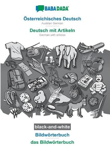 BABADADA black-and-white, Österreichisches Deutsch - Deutsch mit Artikeln, Bildwörterbuch - das Bildwörterbuch: Austrian German - German with articles, visual dictionary