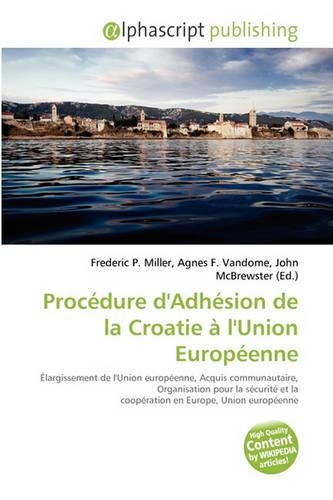 Proc Dure D'Adh Sion de La Croatie L'Union Europ Enne: (French)