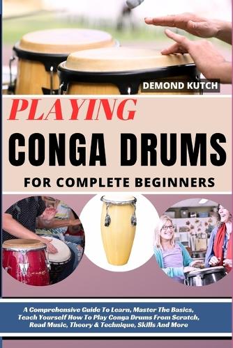 Playing Conga Drums for Complete Beginners