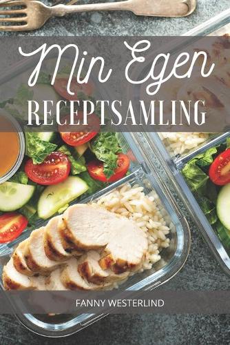 Min Egen Receptsamling: Spara dina egna recept på ett snyggt och smidigt sätt. Boken är även perfekt som födelsedagspresent, bröllopspresent eller som present för studenten