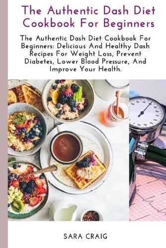 The Authentic Dash Diet Cookbook for Beginners