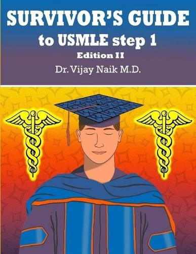 SURVIVORS GUIDE TO USMLE STEP 1 Edition II: 2021